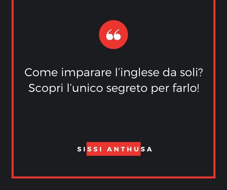 Come imparare l’inglese da soli? Scopri l’unico segreto per farlo!