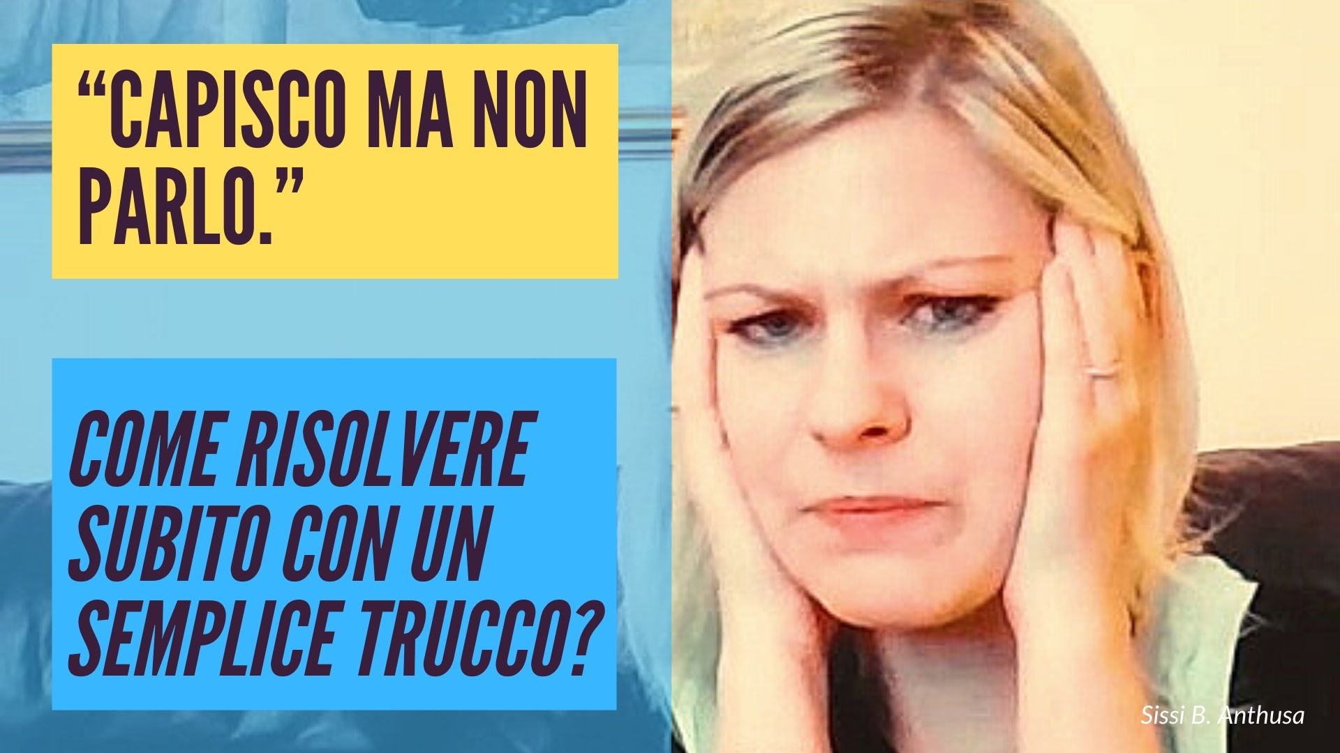 “Capisco ma non parlo.” Come risolvere subito con un semplice trucco?